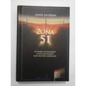 ZONA  51 (O istorie necenzurata a celei mai secrete baze militare americane)  -  ANNIE  JACOBSEN